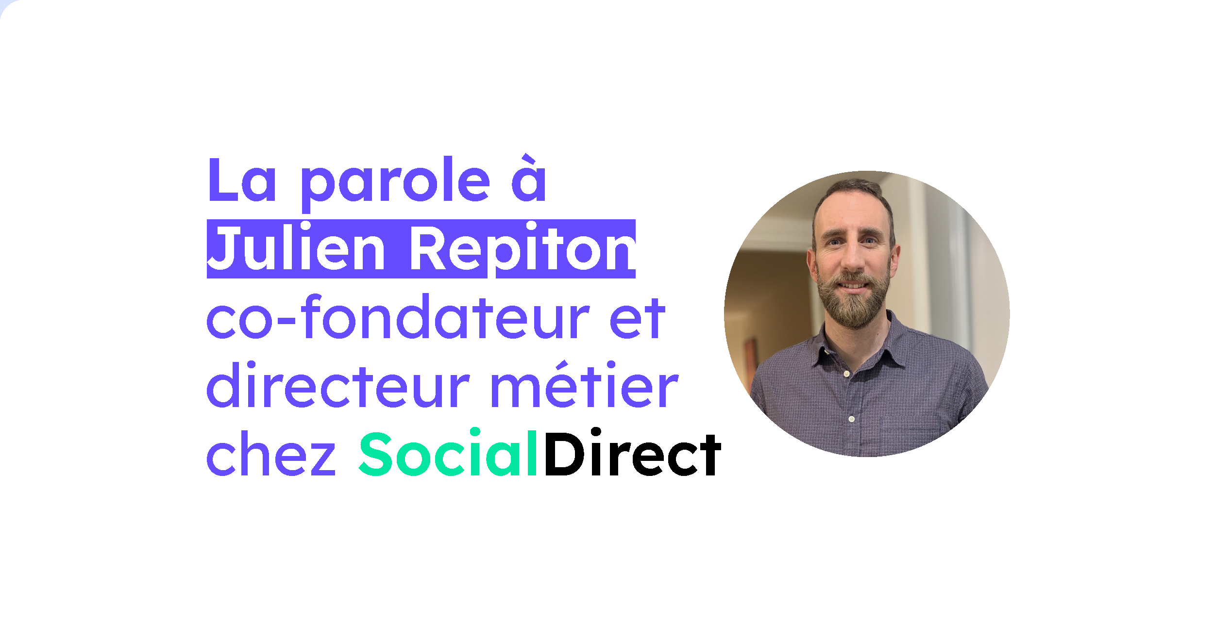 La parole à Julien Repiton, co-fondateur de SocialDirect